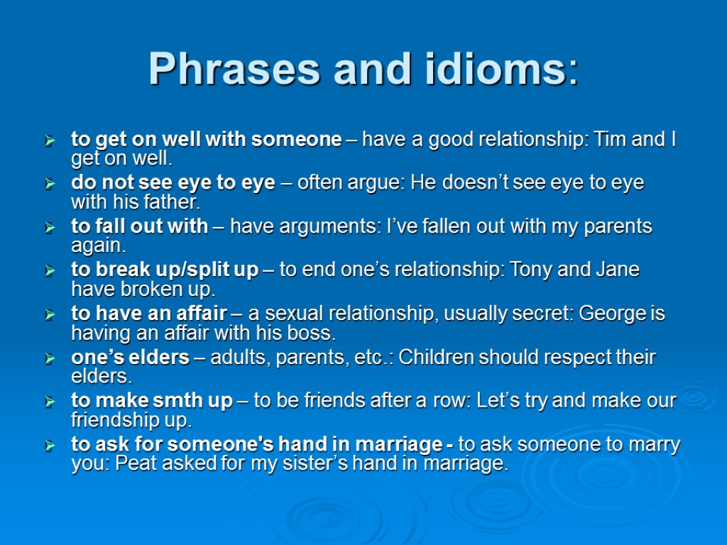 Phrases and idioms: to get on well with someone – have a good relationship: